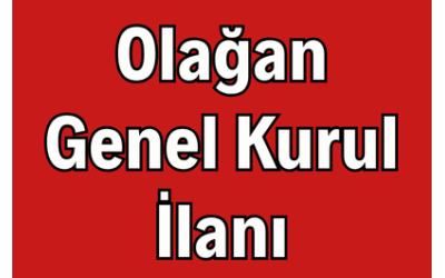 Olağan Genel Kurul İlanı / Duyurusu
