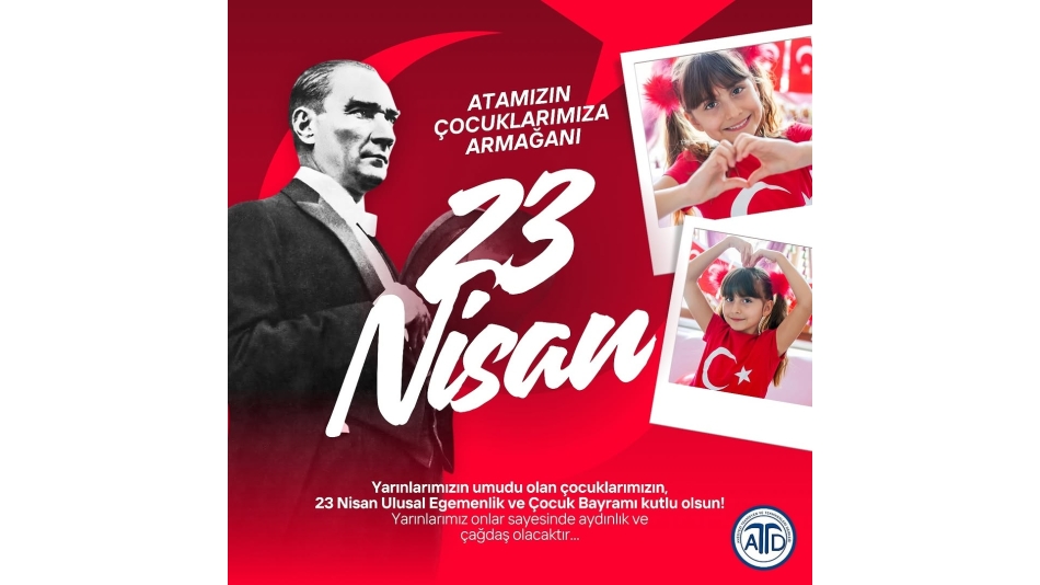 Ulusal Egemenlik ve Çocuk Bayramı Kutlu Olsun!