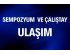 Ulaşım Bilgilendirmesi – 20. Eğitim Sempozyumu ve V. Zor Havayolu Yönetim Kursu