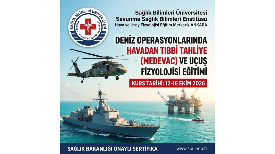 Deniz Operasyonlarında Havadan Tıbbi Tahliye (MEDEVAC) ve Uçuş Fizyolojisi Sertifikalı Eğitim (12-16 Ekim 2026)